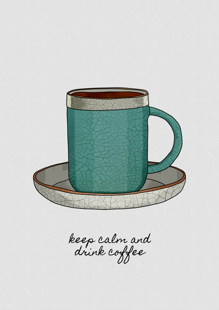 Keep Calm & Drink Coffee van Orara Studio
